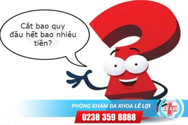 Chi phí cắt bao quy đầu năm 2019 giá bao nhiêu tiền ?