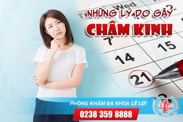 Những lý do gây chậm kinh