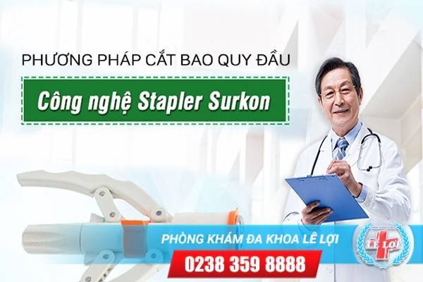 Phương pháp cắt bao quy đầu công nghệ Stapler – Surkon