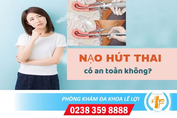 nao-hut-thai-an-toan-khong